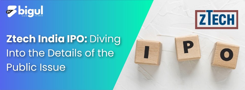 Ztech India IPO: Diving Into the Details of the Public Issue